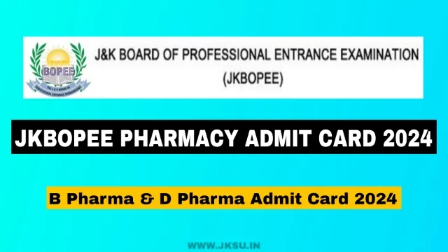 JKBOPEE B Pharma D Pharma Admit Card 2024