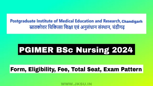 PGIMER BSc Nursing 2024: Form, Eligibility, Fee, Total Seat, Apply Online.